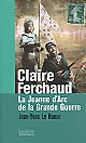 Claire Ferchaud : la Jeanne d'Arc de la Grande Guerre