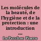 Les molécules de la beauté, de l'hygiène et de la protection : une introduction à la science cosmétologique