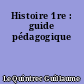 Histoire 1re : guide pédagogique