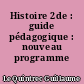 Histoire 2de : guide pédagogique : nouveau programme 2019