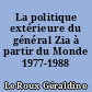La politique extérieure du général Zia à partir du Monde 1977-1988