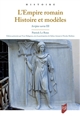 L'Empire romain : histoire et modèles : Scripta varia III