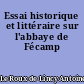 Essai historique et littéraire sur l'abbaye de Fécamp