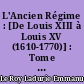 L'Ancien Régime : [De Louis XIII à Louis XV (1610-1770)] : Tome II : L'absolutisme bien tempéré (1715-1770)