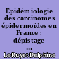 Epidémiologie des carcinomes épidermoïdes en France : dépistage et prévention par l'odontologiste