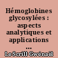Hémoglobines glycosylées : aspects analytiques et applications cliniques en diabétologie