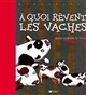 A quoi rêvent les vaches : Une histoire racontée et dessinée par Anne-Isabelle Le Touzé