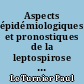 Aspects épidémiologiques et pronostiques de la leptospirose humaine en Guyane Française : une étude rétrospective (2007-2014) : facteurs discriminants entre la leptospirose et la dengue, une étude cas-témoin