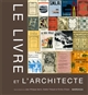 Le livre et l'architecte : actes du colloque, Paris, 31 janvier - 2 février 2008