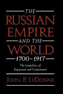 The Russian empire and the world, 1700-1917 : the geopolitics of expansion and containment