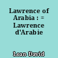 Lawrence of Arabia : = Lawrence d'Arabie