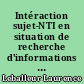 Intéraction sujet-NTI en situation de recherche d'informations : effets de la DIC et de la structure rhétorique