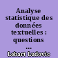 Analyse statistique des données textuelles : questions ouvertes et lexicométrie