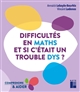 Difficultés en maths : Et si c'était un trouble dys ?
