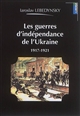 Les guerres d'indépendance de l'Ukraine : 1917-1921