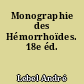 Monographie des Hémorrhoïdes. 18e éd.