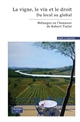 La vigne, le vin et le droit : du local au global, mélanges en l'honneur de Robert Tinlot