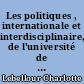 Les politiques , internationale et interdisciplinaire, de l'université de Nantes au travers de la mission "enquête sur l'internationalisation et l'interdisciplinarité", comme exemple de la situation des universités françaises face à la "mondialisation universitaire"