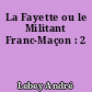 La Fayette ou le Militant Franc-Maçon : 2