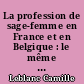 La profession de sage-femme en France et en Belgique : le même métier, les mêmes exigences européennes, des sages-femmes différentes