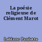 La poésie religieuse de Clément Marot