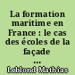 La formation maritime en France : le cas des écoles de la façade centre Atlantique