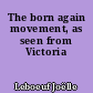 The born again movement, as seen from Victoria