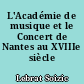 L'Académie de musique et le Concert de Nantes au XVIIIe siècle