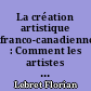 La création artistique franco-canadienne : Comment les artistes franco-canadiens justifient-ils leur engagement dans la création musicale francophone ?