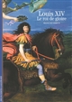 Louis XIV : le roi de gloire