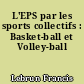 L'EPS par les sports collectifs : Basket-ball et Volley-ball