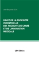 Droit de la propriété industrielle des produits de santé et de l'innovation médicale