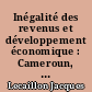 Inégalité des revenus et développement économique : Cameroun, Côte d'Ivoire, Madagascar, Sénégal