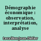 Démographie économique : observation, interprétation, analyse
