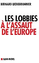 Les lobbies à l'assaut de l'Europe