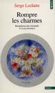 Rompre les charmes : recueil pour des enchantés de la psychanalyse
