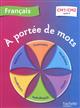 A portée de mots français CM1-CM2, cycle 3 : programmes 2008 : grammaire, vocabulaire, lecture, orthographe, conjugaison, rédaction