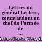Lettres du général Leclerc, commandant en chef de l'armée de Saint-Domingue en 1802