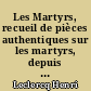 Les Martyrs, recueil de pièces authentiques sur les martyrs, depuis les origines jusqu'au XXe siècle