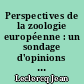Perspectives de la zoologie européenne : un sondage d'opinions des zoologistes