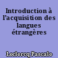 Introduction à l'acquisition des langues étrangères