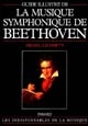 Guide illustré de la musique symphonique de Beethoven