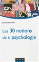 Les 30 notions de la psychologie
