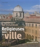 Religieuses dans la ville : l'architecture des Visitandines, XVIIe et XVIIIe siècles
