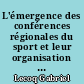 L'émergence des conférences régionales du sport et leur organisation : le cas de la Conférence Régionale Consultative du Sport des Pays de la Loire