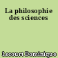 La philosophie des sciences