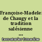 Françoise-Madeleine de Chaugy et la tradition salésienne au XVIIe siècle