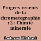 Progres recents de la chromatographie : 2 : Chimie minerale