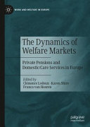The dynamics of welfare markets : private pensions and domestic/care services in Europe