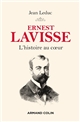 Ernest Lavisse : L'histoire au cœur